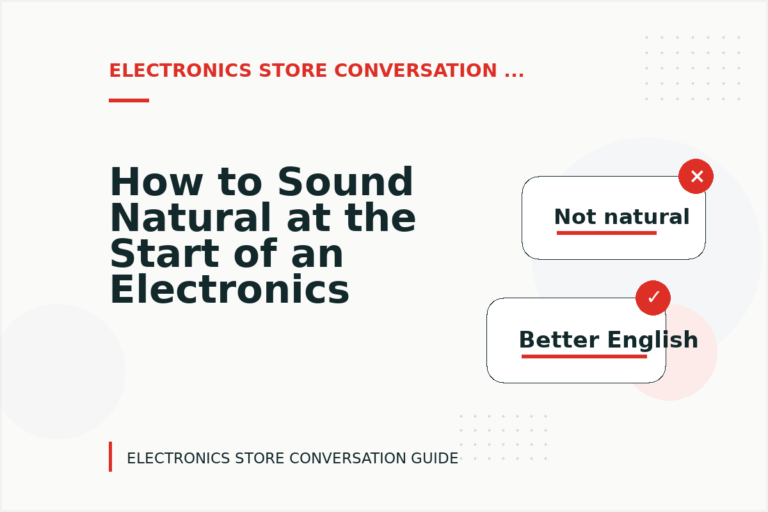 How to Sound Natural at the Start of an Electronics Store Conversation
