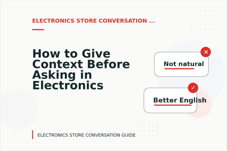 How to Give Context Before Asking in Electronics Store Conversation English How to Give Context Before Asking in Electronics Store Conversation English