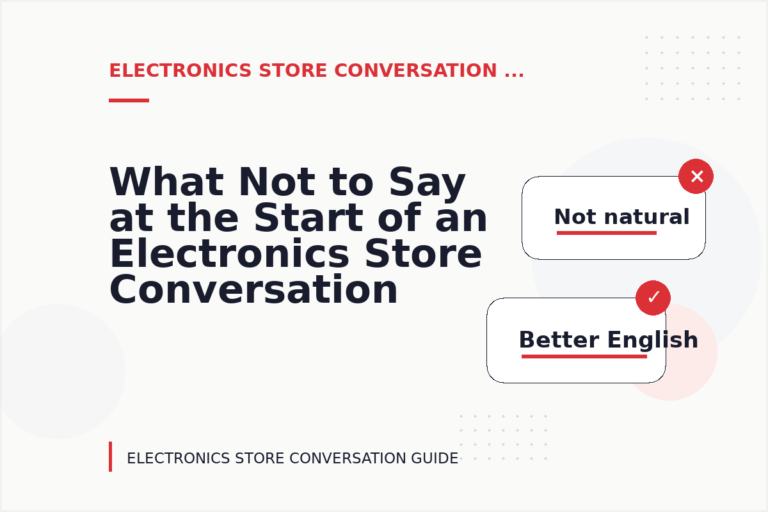 What Not to Say at the Start of an Electronics Store Conversation