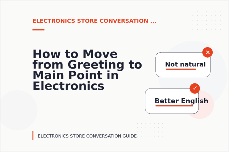 How to Move from Greeting to Main Point in Electronics Store Conversation English