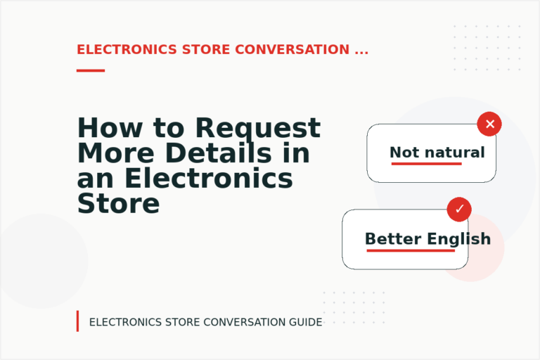 How to Request More Details in an Electronics Store Conversation