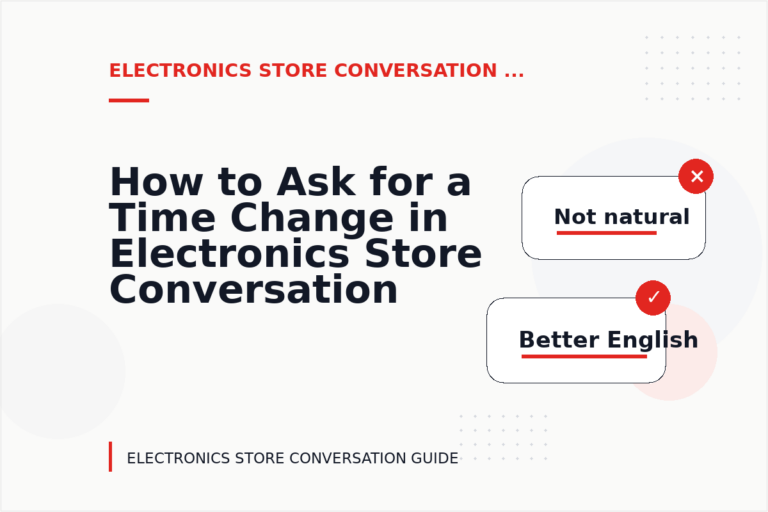 How to Ask for a Time Change in Electronics Store Conversation English