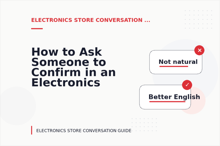 How to Ask Someone to Confirm in an Electronics Store Conversation
