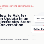 How to Ask for an Update in an Electronics Store Conversation