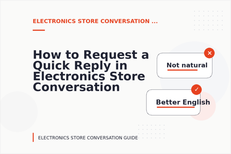 How to Request a Quick Reply in Electronics Store Conversation English