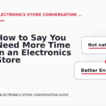 How to Say You Need More Time in an Electronics Store Conversation