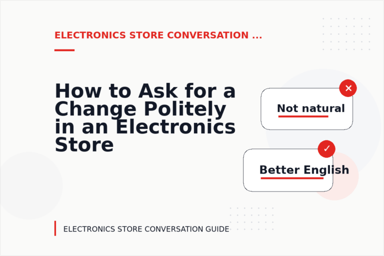How to Ask for a Change Politely in an Electronics Store Conversation