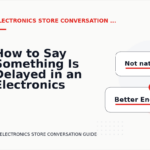 How to Say Something Is Delayed in an Electronics Store Conversation