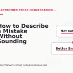 How to Describe a Mistake Without Sounding Rude in Electronics Store Conversation English