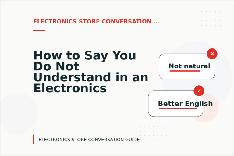 How to Say You Do Not Understand in an Electronics Store Conversation