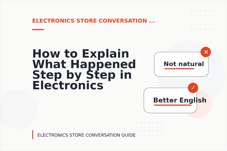 How to Explain What Happened Step by Step in Electronics Store Conversation English