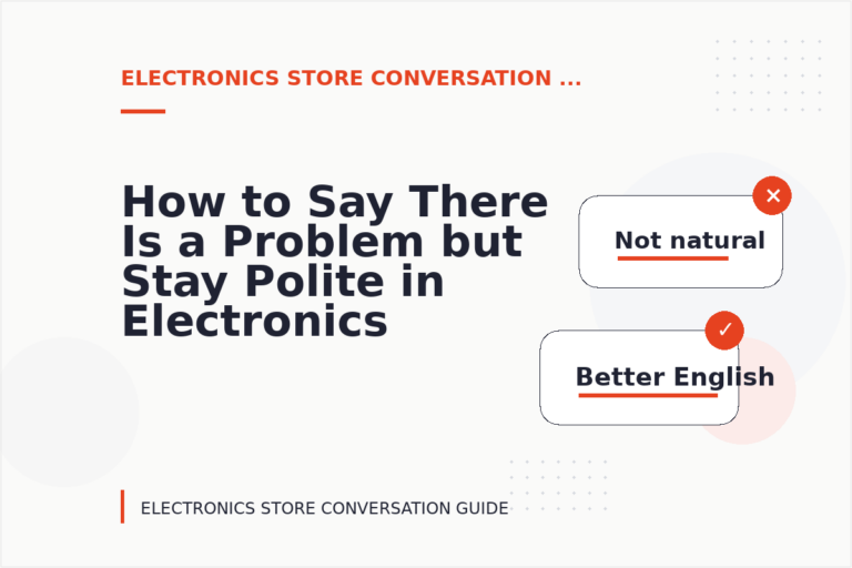 How to Say There Is a Problem but Stay Polite in Electronics Store Conversation English