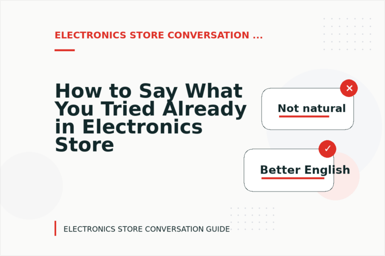 How to Say What You Tried Already in Electronics Store Conversation English