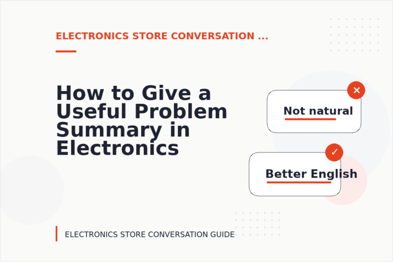 How to Give a Useful Problem Summary in Electronics Store Conversation English