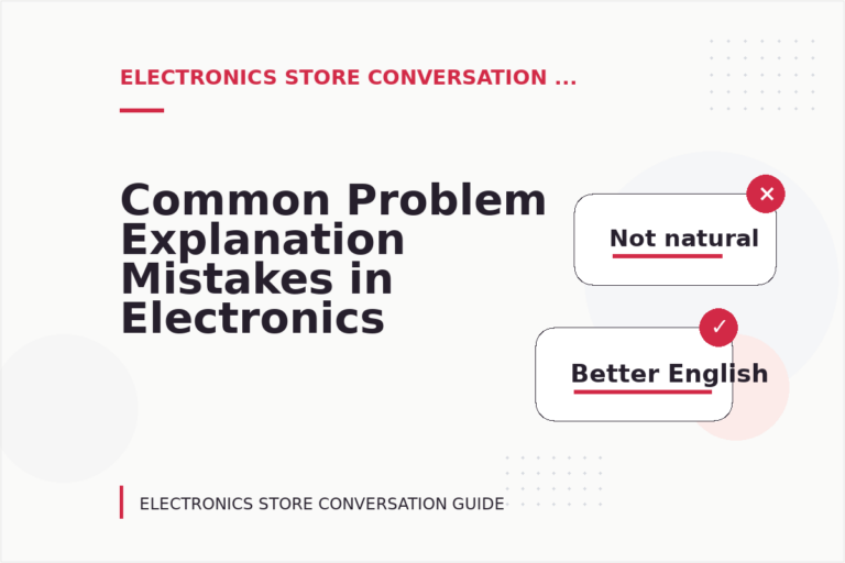 Common Problem Explanation Mistakes in Electronics Store Conversation English