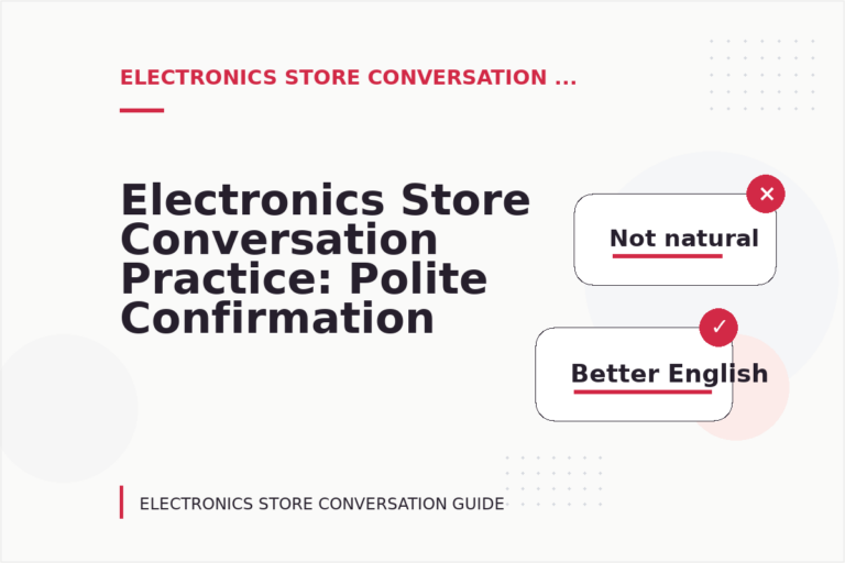 Electronics Store Conversation Practice: Polite Confirmation Examples