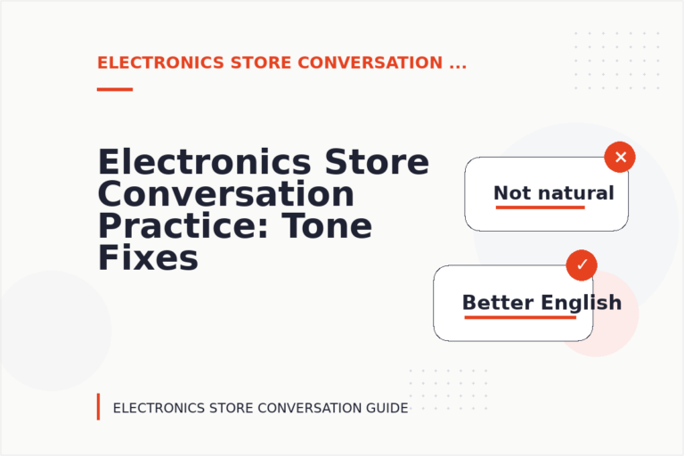 Electronics Store Conversation Practice: Tone Fixes for Real Situations
