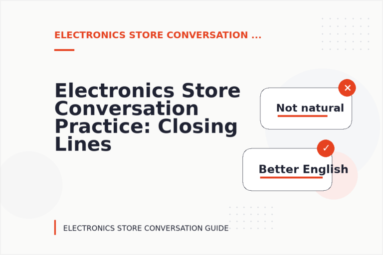 Electronics Store Conversation Practice: Closing Lines and Follow-Ups